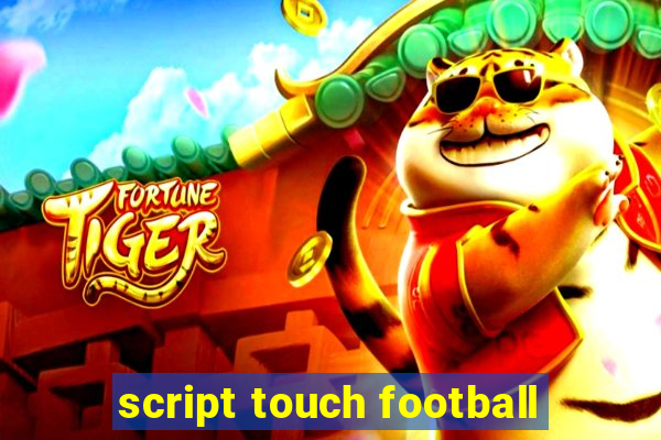 script touch football